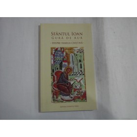   SFANTUL  IOAN  GURA  DE  AUR   -  DESPRE  FAMILIA  CRESTINA    